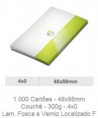 1.000 Cartões - 48x88mm Couchê - 300g - 4x0 Lam. Fosca e Verniz Localizado F